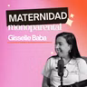279. Sin esperar por nadie más: el camino real hacia la maternidad soltera [ft. Gisselle Baba]