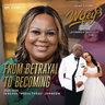From Betrayal To Becoming (Guests: Tareasa "Reesa Teesa" Johnson)