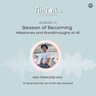 Ep 21: Season of Becoming: Milestones and Breakthroughs at 40 with HRH PMoi