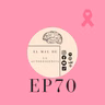 EP70: La salud mental después de un diagnostico (cancer de mama)