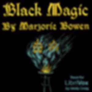Black Magic: a Tale of the Rise and Fall of the Antichrist by Marjorie Bowen (1885 - 1952)
