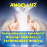 Angelluz –#745–Arcanjo Gabriel e a Fraternidade Branca