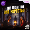 The Night No One Expected !