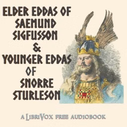 Elder Eddas of Saemund Sigfusson; and the Younger Eddas of Snorre Sturleson