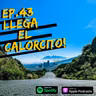 EP.43 LLEGO EL CALORCITO!