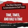 The Olivet Discourse – Time, Times, and Half a Time (Robert Van Kampen)