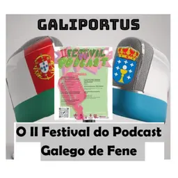 No II Festival do Podcast galego de Fene / Galiportus T3X21 (Actualidade)