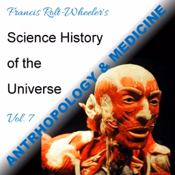 Science - History of the Universe Vol. 7: Anthropology & Medicine