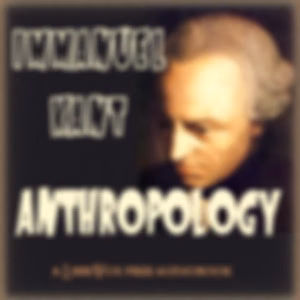 Anthropology by Immanuel Kant (1724 - 1804)