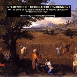 Influences of Geographic Environment On the Basis of Ratzel's System of Anthropo-Geography by Ellen Churchill Semple (1863 - 1932)