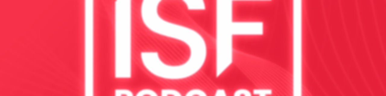 ISF Podcast