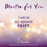 MONDAY MANTRA: I am in my UPWARD Shift