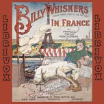 Billy Whiskers in France by Frances Trego Montgomery (1858 - 1925)