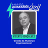 Episódio #201 - Gestão de Mudança Organizacional com o Mestre Vicente Gonçalves