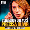 Ana Beatriz Barbosa | CONSELHOS PSICOLÓGICOS PARA MUDAR SUA VIDA