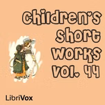 Children's Short Works, Vol. 044 by Various