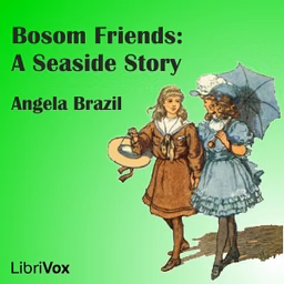 Bosom Friends: A Seaside Story by Angela Brazil (1868 - 1947)