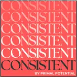 CONSISTENT by Primal Potential