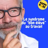 Happy Work - Management & bien-être au travail - Replay — Le syndrome du “bon élève” au travail