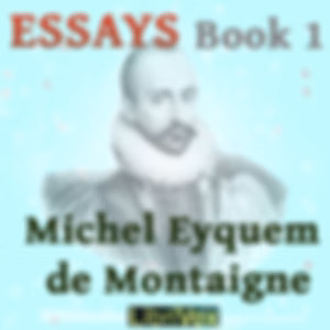 Essays book 1 by  Michel Eyquem de Montaigne (1533 - 1592)