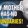 6487 My Mother Has No BOUNDARIES! CALL IN SHOW