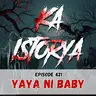Episode 421 : Yaya ni Baby