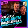 1881 - A MELHOR DUBLAGEM DO MUNDO É DO BRASIL: MANOLO REY, WENDEL BEZERRA, RODRIGO CÁCERES