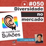 JNL #50 - Diversidade no mercado