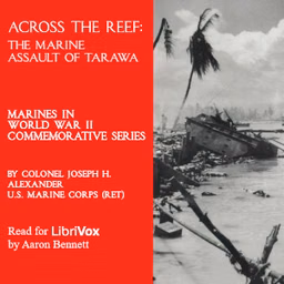 Across the Reef: The Marine Assault of Tarawa by Joseph H. Alexander (1938 - 2014)