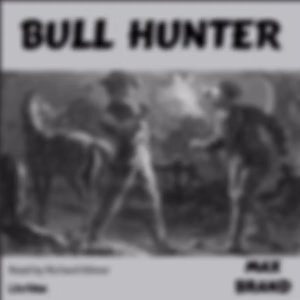 Bull Hunter by Max Brand (1892 - 1944)