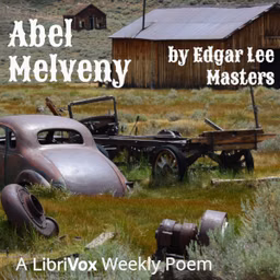 Abel Melveny by Edgar Lee Masters (1868 - 1950)