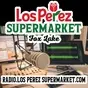Los Perez Supermarket Radio