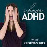 I Have ADHD Podcast