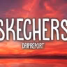DripReport - Skechers (Lyrics)