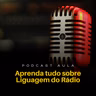 APRENDA TUDO SOBRE LINGUAGEM DO RÁDIO | Podcast Aulas - Ep.01