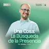 SERIE LA PRIORIDAD DE LA PRESENCIA - PT 1: UNA COSA: LA BÚSQUEDA DE LA PRESENCIA - PR. DANIEL SIMÃO