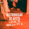 65 - Amor é brega parte 2 - Distribuição de afeto