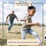 Parenting the Long Game with Jason