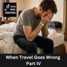 When Travel Goes Wrong : Part IV - Natural Disasters, Civil Unrest and Human Issues
