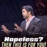 Hopeless? Then this is for you!