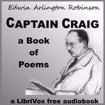 Captain Craig: A Book of Poems by Edwin Arlington Robinson (1869 - 1935)