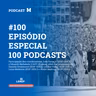 #100 Podcast do Manchetômetro │ Especial 100 episódios