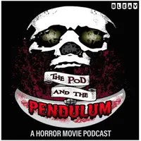 The Pod and the Pendulum: A Horror Movie Podcast