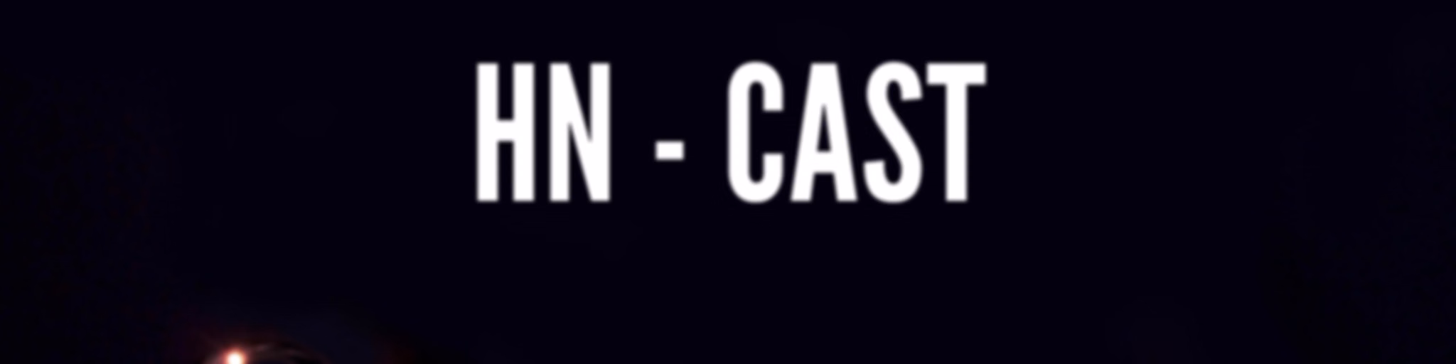 HN - Cast