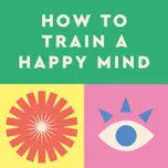 How to Train a Happy Mind