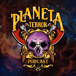 Planeta Terror Podcast