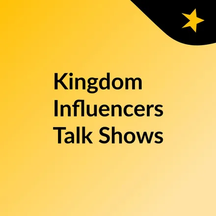 Kingdom Influencers Talk Shows