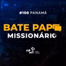 #106 Panamá - Missionários Raimundo e Veridiana