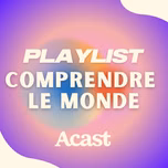 Comprendre le monde : les podcasts de décryptage