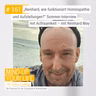 „Reinhard, wie funktioniert Homöopathie und Aufstellungen?" Sommer-Interview mit Achtsamkeit – mit Reinhard May #161